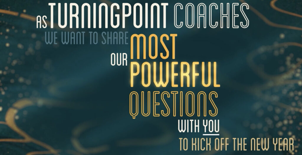Turningpoint leadership inspiration powerful questions